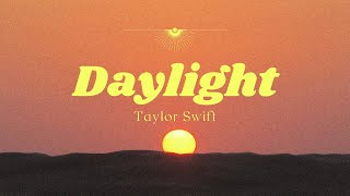 Daylight  Taylor Swift Lyrics [upl. by Hait348]