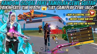 MAIN RANDOM GLOBAL NYAMAR JADI CEWE SULTANBIKIN SATU TIM HEBOH KARNA LIAT GAMEPLAY CEWE JAGO [upl. by Franklyn885]