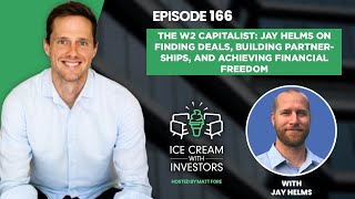 The W2 Capitalist Jay Helms on Finding Deals Building Partnerships amp Achieving Financial Freedom [upl. by Gabrielson]