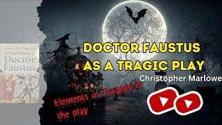 Doctor Faustus as a tragic play  Elements of tragedy in Doctor Faustus  English Literature [upl. by Lonne]