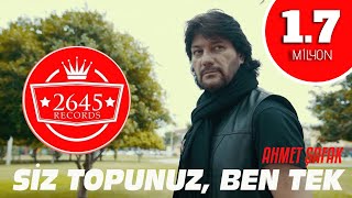 Ahmet Şafak  Siz Topunuz Ben Tek Official Video [upl. by Wincer140]