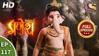 Vighnaharta Ganesh  Ep 117  Full Episode  2nd February 2018 [upl. by Carney]