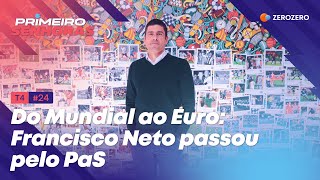 T4 Ep 24  Do Mundial ao Euro Francisco Neto passou pelo Primeiro as Senhoras [upl. by Riella]