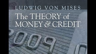 The Theory of Money and Credit Part 1 The Nature of Money by Ludwig von Mises [upl. by Hedy]