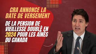 CRA annonce la date de versement de la pension de vieillesse doublé en 2024 pour les aînés du Canada [upl. by Yelac887]