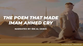 The Poem that Made Imam Ahmed Cry [upl. by Thinia]