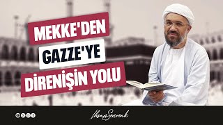 Mekkeden Gazzeye Direnişin Yolu l İhsan Şenocak [upl. by Aryn812]