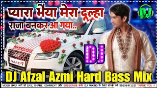 Pyara Bhaiya Mera Dulha Raja Banke Aa Gaya Dj  Hard Bass  Hindi  Barati Dj Gana 2024  Dj remix [upl. by Snave]