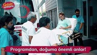 Programdan doğuma önemli anlar Gelinim Mutfakta 104 Bölüm [upl. by Deron]