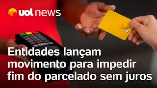 Parcelo Sim Entidades lançam movimento para impedir fim do parcelado sem juros [upl. by Betsy]