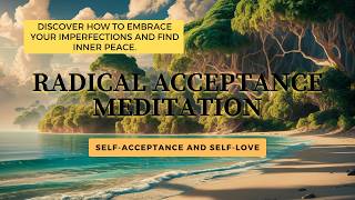 Radical Acceptance Meditation  SelfAcceptance and SelfLove  Inner peace [upl. by Saihtam]