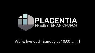 Worship at Placentia Presbyterian Church Live Stream [upl. by Egrog]