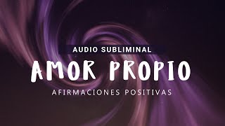 AMOR PROPIO y AUTOESTIMA Audio SUBLIMINAL con Afirmaciones Positivas Directo a tu Subconsciente 💜 [upl. by Fleischer]