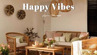 Playlist Happy Vibes 🍂 Chill songs when you want to feel motivated and relaxed  morning songs [upl. by Aylsworth]