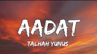 AADAT  Talhah Yunus  Prod By Jokhay Lyrics [upl. by Suiramad]