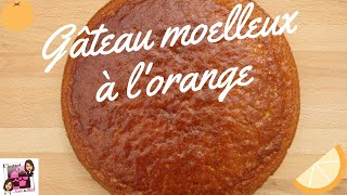 🍊RECETTE GÂTEAU MOELLEUX A LORANGE FACILE  LINSTANT CARAMEL [upl. by Ledeen]