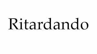 How to Pronounce Ritardando [upl. by Kathye]