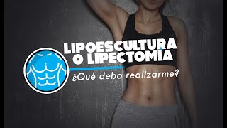 Lipoescultura o lipectomía ¿Qué debo realizarme [upl. by Alejo]