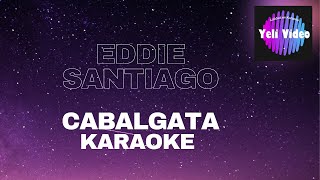 EDDIE SANTIAGO  CABALGATA KARAOKE EXCELENTE [upl. by Avie942]