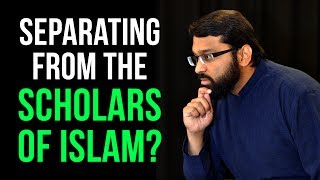 Separating from the Scholars of Islam  Dr Yasir Qadhi [upl. by Anonyw]