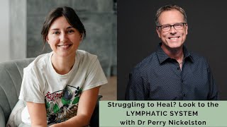 194 Struggling to Heal Look to the LYMPHATIC SYSTEM with Dr Perry Nickelston [upl. by Iams]