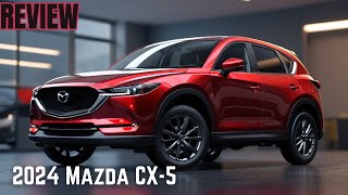 2024 Mazda CX5 Underrated Gem  2024 Mazda CX5 Review  Mazda CX5  Comparison Review  CX5 [upl. by Stonwin]