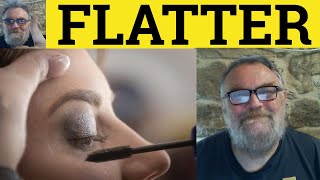 🔵 Flatter Meaning  Flattery Examples  Define Flatter  Vocabulary  Flattery Flatter CPE CAE IELTS [upl. by Grannie]