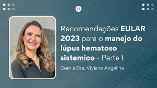 Recomendações EULAR 2023 para o manejo do lúpus eritematoso sistêmico  Parte I Com a Dra Viviane [upl. by Anawit734]