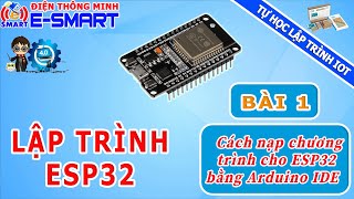 Lập trình ESP32  Bài 1  Cách nạp chương trình cho ESP32 bằng Arduino IDE  Tự học lập trình IOT [upl. by Nella]