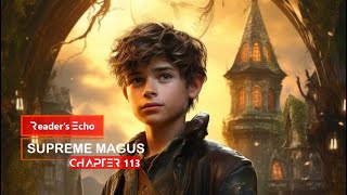 Supreme Magus Chapter 113 Audiobookvoice by Readers Echo [upl. by Betsey449]