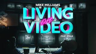 Mike Williams  Living On Video feat DTale [upl. by Akselaw]