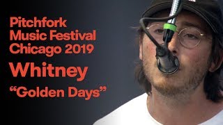 Whitney  “Golden Days”  Pitchfork Music Festival 2019 [upl. by Enaelem]