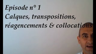 1  Calques transpositions réagencements amp collocations [upl. by Raynard]