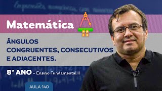 Ângulos congruentes consecutivos e adjacentes  Matemática – 8º ano – Ensino Fundamental [upl. by Copp]