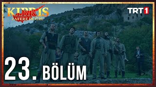 Kıbrıs Zafere Doğru 23 Bölüm [upl. by Tawsha]