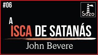 John Bevere  A Isca de Satanás  Lição 0612 [upl. by Pegeen595]