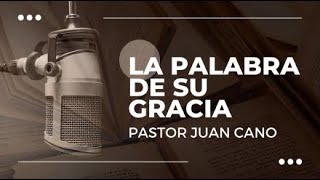 EL PODER DE LA PROCLAMACIÒN🔴Pastor Juan Cano  La Palabra de su Gracia 04092024 [upl. by Zebapda820]