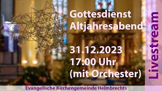 Gottesdienst am Altjahresabend 31122023 1700 Uhr [upl. by Einohpets]