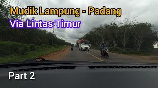 Mudik Lampung  Padang Via Lintas Timur  Road trip Sumatera ruas Palembang Jambi part 2 [upl. by Ynolem]