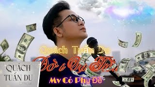 Tiền Và Đời  Quách Tuấn Du  Official MV  Có lời bài hát dễ xem dễ nghe [upl. by Nalepka]