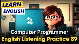 English Listening Practice 89  Computer Programmer  Learn English [upl. by Grannia707]