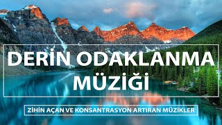 Derin Odaklanma ve Konsantrasyon Müziği  Zihin Açan ve Konsantrasyon Artıran Müzikler [upl. by Bethany]