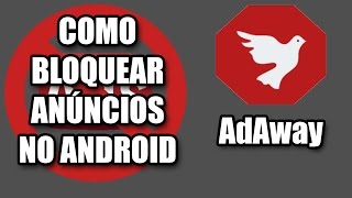 ROOT Como Bloquear Anúncios NO ANDROID  AdAway [upl. by Kirtap772]