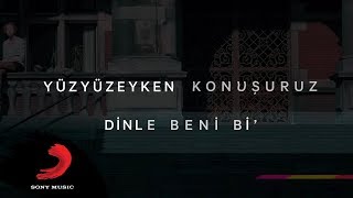 Yüzyüzeyken Konuşuruz  Dinle Beni Bi Lyric video [upl. by Lief770]