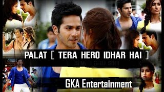 Palat Tera Hero Idhar Hai  Main Tera Hero  Arijit Singh  Varun Dhawan [upl. by Nnyrat]