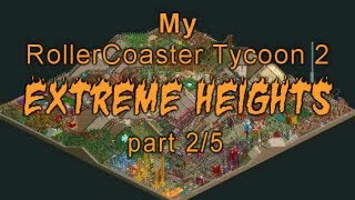 My RollerCoaster Tycoon 2 Extreme Heights Part 25 [upl. by Irish]