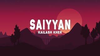 Saiyyan Lyrics  Kailash Kher Naresh Kamath Paresh Kamath [upl. by Eyllek169]