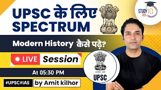 How to Read Spectrum Modern History for UPSC by Amit Kilhor  Live Session  StudyIQ IAS [upl. by Eelyma]