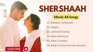 Shershaah Movie All Songs  Jubin Nautiyal  Asees Kaur  Jasleen Royal B Praak Romantic Songs [upl. by Annawal]