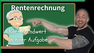 Rentenrechnung schwer Barwert und Endwert in einer Aufgabe leicht erklärt [upl. by Glennis148]